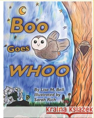 Boo Goes WHOO Sarah Elizabeth Rich, Sarah Elizabeth Rich, Lisa M Bell 9798334756458 Independently Published - książka