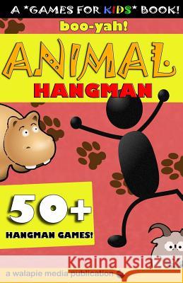 Boo-Yah! Animal Hangman Walapie Media Jason Jack 9781496168047 Createspace - książka