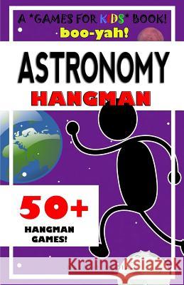 Boo-Yah! Astronomy Hangman Walapie Media Jason Jack 9781497400832 Createspace - książka