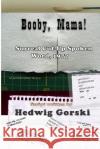 Booby, Mama!: Surreal Cut-Up Spoken Word, 1977 Hedwig Gorski 9781507829158 Createspace