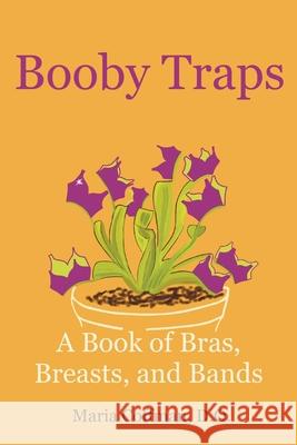 Booby Traps: A Book of Bras, Breasts, and Bands Maria Coffman 9798987205600 Painted Turtle Press - książka