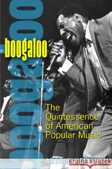 Boogaloo : The Quintessence of American Popular Music Arthur Kempton 9780472030873 University of Michigan Press - książka