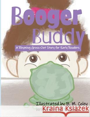Booger Buddy: A Rhyming Gross-Out Story for Early Readers M y Coley, B M Coley 9781730745706 Independently Published - książka