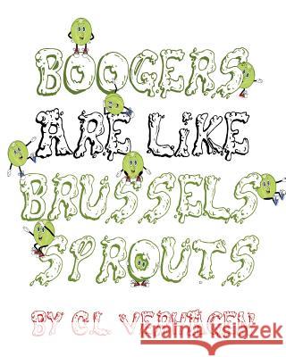 Boogers are like brussels sprouts C. L. Verhagen 9781539067788 Createspace Independent Publishing Platform - książka