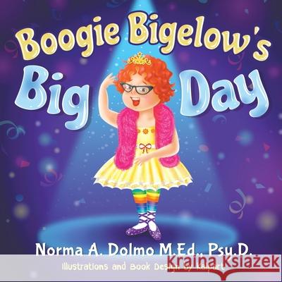 Boogie Bigelow's Big Day M Ed Psy D Norma a Dolmo Kalpart  9781622124817 Strategic Book Publishing & Rights Agency, LL - książka