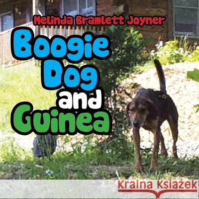 Boogie Dog and Guinea Melinda Bramlett Joyner 9781456867652 Xlibris Corporation - książka