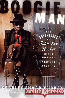 Boogie Man: The Adventures of John Lee Hooker in the American Twentieth Century Charles Shaar Murray 9780312270063 St. Martin's Press - książka