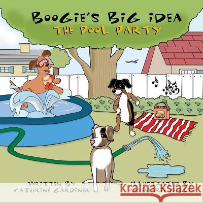 Boogie's Big Idea: The Pool Party Catherine Gardiner Rosemarie Gillen 9780998625201 Dogbud Press - książka