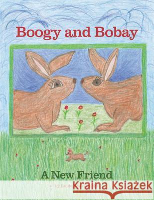 Boogy and Bobay: A New Friend Linda Ross-Hobbs 9781539731559 Createspace Independent Publishing Platform - książka