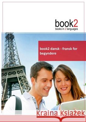 book2 dansk - fransk for begyndere: En bog i 2 sprog Schumann, Johannes 9788771140200 Books on Demand - książka