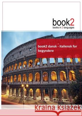 book2 dansk - italiensk for begyndere: En bog i 2 sprog Schumann, Johannes 9788771140453 Books on Demand - książka