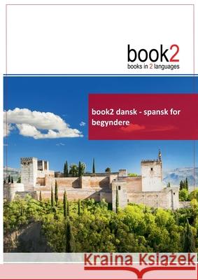 book2 dansk - spansk for begyndere: En bog i 2 sprog Schumann, Johannes 9788771140385 Books on Demand - książka