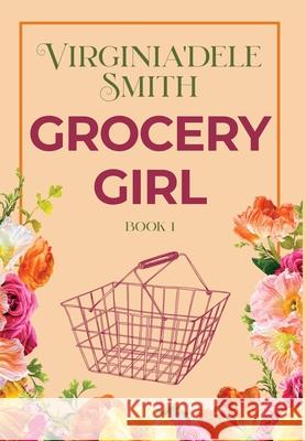 Book 1: Grocery Girl Virginia'dele Smith 9781957036021 Books Are Ubiquitous, LLC - książka