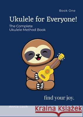 Book 1 The Complete Ukulele Method Book Annie Loch 9781300920083 Lulu.com - książka