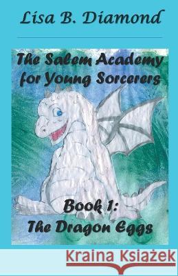 Book 1: The Dragon Eggs Lisa B Diamond   9798223500209 Lisa B. Diamond - książka