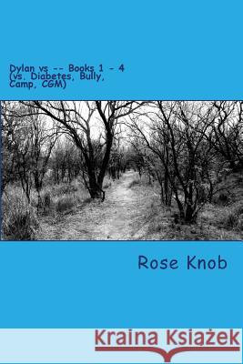 Book 1 thru 4: Dylan vs Rose Knob 9781537698014 Createspace Independent Publishing Platform - książka