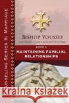 Book 3: Maintaining Familial Relationships Bishop Youssef 9781939972422 St. Mary & St. Moses Abbey Press