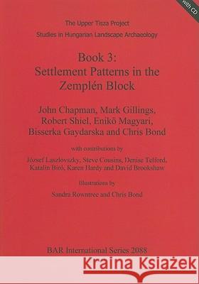 book 3: settlement patterns in the zemplén block  Chapman, John 9781407305646 British Archaeological Reports - książka