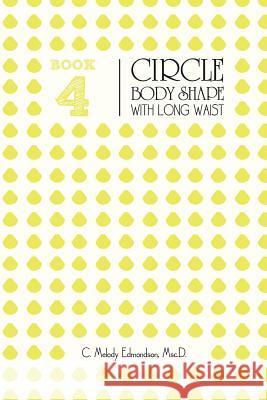 Book 4 - The Circle Body Shape with Long Waist C. Melody Edmondso David a. Russell 9781516921775 Createspace - książka