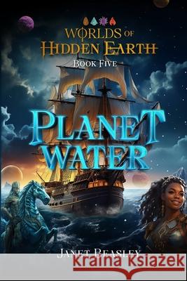 Book 5 Planet Water: Worlds of Hidden Earth Janet Beasley 9781312082564 Lulu.com - książka