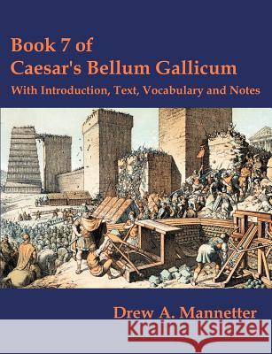 Book 7 of Caesar's Bellum Gallicum: With Introduction, Text, Vocabulary and Notes Mannetter, Drew A. 9781581124279 Brown Walker Press (FL) - książka