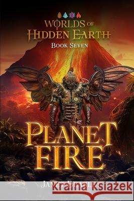 Book 7 Planet Fire: Worlds of Hidden Earth Janet Beasley 9781312082601 Lulu.com - książka