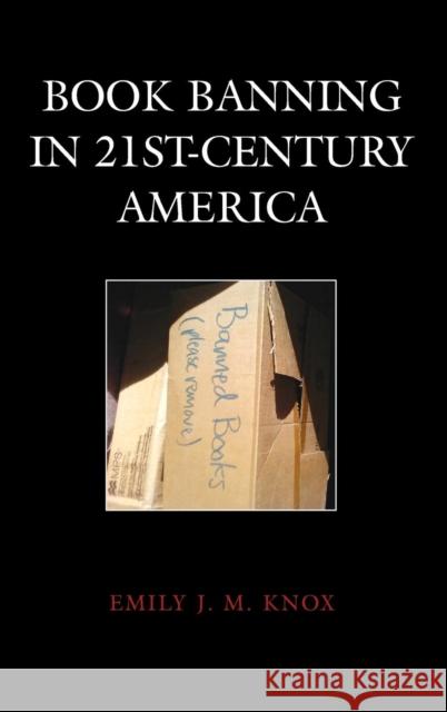 Book Banning in 21st-Century America Emily J. M. Knox 9781442231672 Rowman & Littlefield Publishers - książka