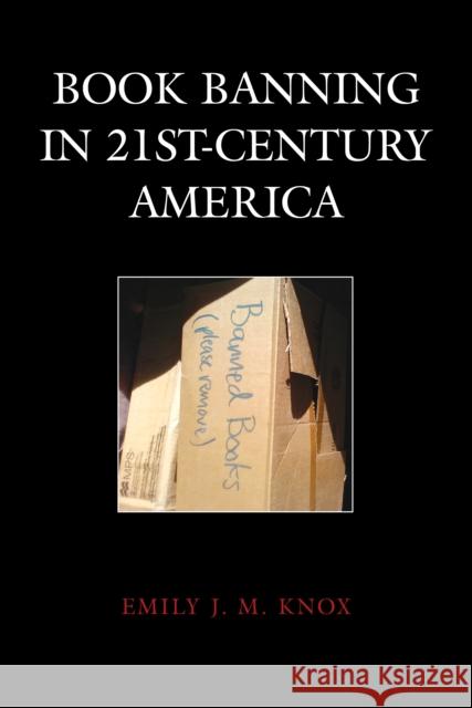 Book Banning in 21st-Century America Emily J. M. Knox 9781538171127 Rowman & Littlefield Publishers - książka