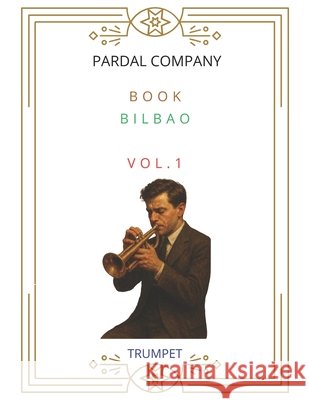 Book Bilbao Vol.1: trumpet Jose Lopez Perez Pardal Jose Pardal Merza Pardal Pardal Music Company Pardal 9798682216895 Independently Published - książka