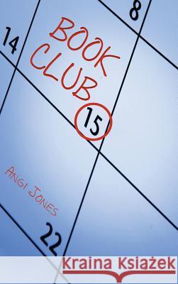 Book Club Angi Jones 9781496989574 Authorhouse - książka