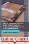 Book Conservation and Digitization: The Challenges of Dialogue and Collaboration Alberto Campagnolo 9781641890533 ARC Humanities Press