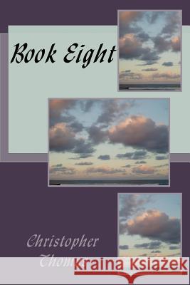 Book Eight MR Christopher Maxwell Thomas 9781986047463 Createspace Independent Publishing Platform - książka