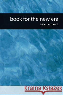 Book for the New Era Jesper Bech Lokza 9781847995483 Lulu.com - książka