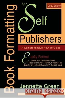 Book Formatting for Self-Publishers, a Comprehensive How-To Guide (2020 Edition for PC): Easily format print books and eBooks with Microsoft Word for Green, Jennette 9781629640303 Diamond Press - książka