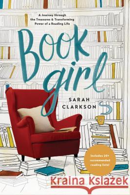Book Girl: A Journey Through the Treasures and Transforming Power of a Reading Life Sarah Clarkson Sally Clarkson 9781496425805 Tyndale Momentum - książka