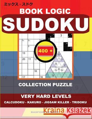 Book logic Sudoku. 400 collection puzzle.: Very hard levels. Calcudoku - Kakuro - Jigsaw killer - Tridoku. Holmes presents to your attention the natio Holmes, Basford 9781790822409 Independently Published - książka