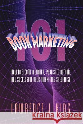 Book Marketing 101 Lawrence J. King 9781477142486 Xlibris Corporation - książka