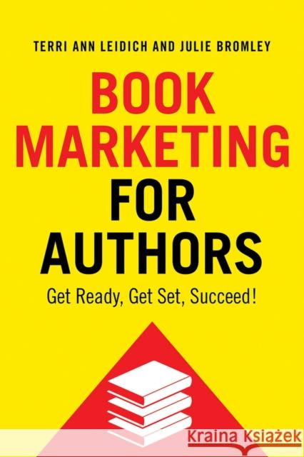 Book Marketing for Authors: Get Ready, Get Set, Succeed! Julie Bromley Terri Ann Leidich 9781608082452 Writelife Publishing - książka