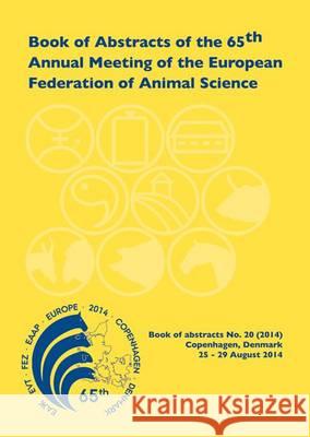 Book of Abstracts of the 65th Annual Meeting of the European Association for Animal Production: Copenhagen, Denmark, 25 - 28 August 2014: 2014 scientific committee   9789086862481 Wageningen Academic Publishers - książka