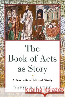 Book of Acts as Story Bauer, David R. 9781540964380 Baker Academic - książka