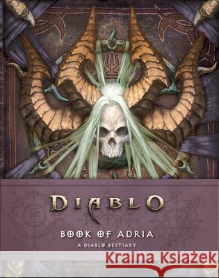 Book of Adria: A Diablo Bestiary Blizzard Entertainment 9781945683206 Blizzard Entertainment - książka