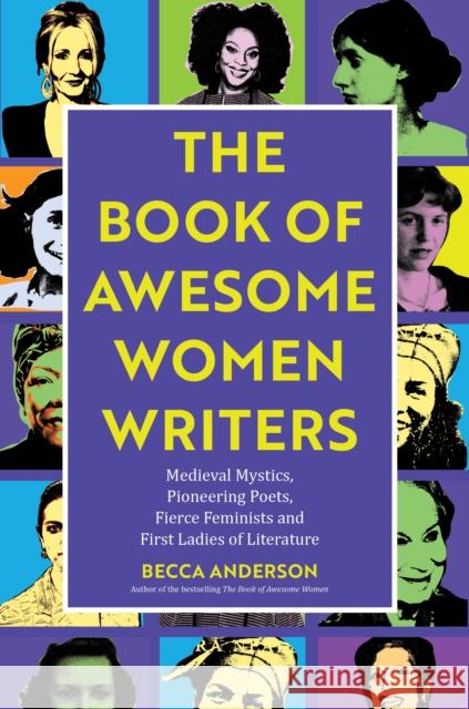 Book of Awesome Women Writers: Medieval Mystics, Pioneering Poets, Fierce Feminists and First Ladies of Literature (Literary Gift) Anderson, Becca 9781642501223 Mango - książka