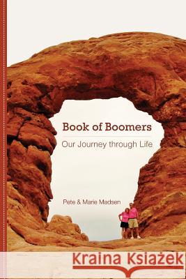 Book of Boomers: Our Journey through Life Madsen, Marie 9781530682256 Createspace Independent Publishing Platform - książka