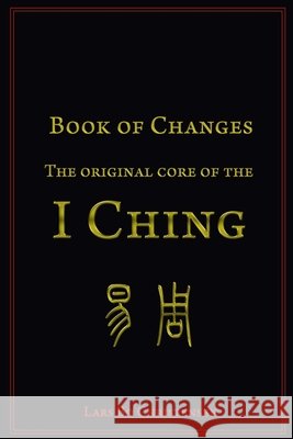 Book of Changes - The Original Core of the I Ching Lars Bo Christensen 9781508848400 Createspace - książka