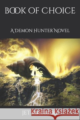 Book of Choice: A Demon Hunter Novel Jet MacLeod 9798653320392 Independently Published - książka