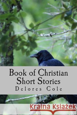 Book of Christian Short Stories Delores Cole 9781511625739 Createspace - książka