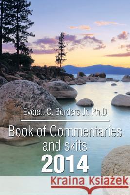 Book of Commentaries and Skits 2014: Book 1 Everett C. Border 9781499041231 Xlibris Corporation - książka