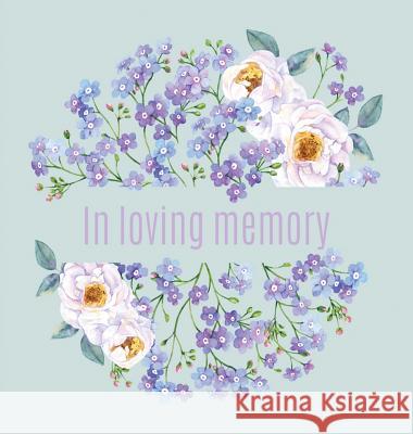 Book of Condolence for funeral (Hardcover): Memory book, comments book, condolence book for funeral, remembrance, celebration of life, in loving memor Lulu And Bell 9781912817764 Lulu and Bell - książka
