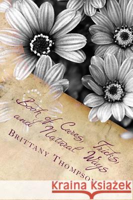 Book of Cures, Tricks, and Natural Ways Brittany D. Thompson 9781500844363 Createspace Independent Publishing Platform - książka