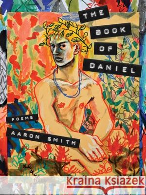 Book of Daniel, The: Poems Aaron Smith 9780822965961 University of Pittsburgh Press - książka